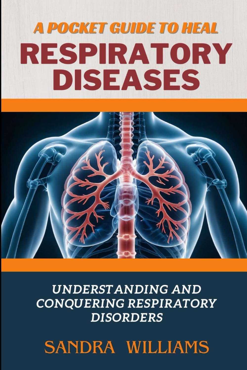 A POCKET GUIDE TO HEAL RESPIRATORY DISEASES: Understanding and Conquering Respiratory Disorders