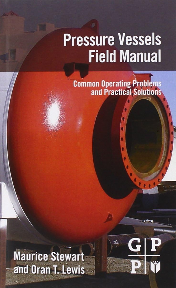 Pressure Vessels Field Manual: Common Operating Problems and Practical Solutions 1st Edition