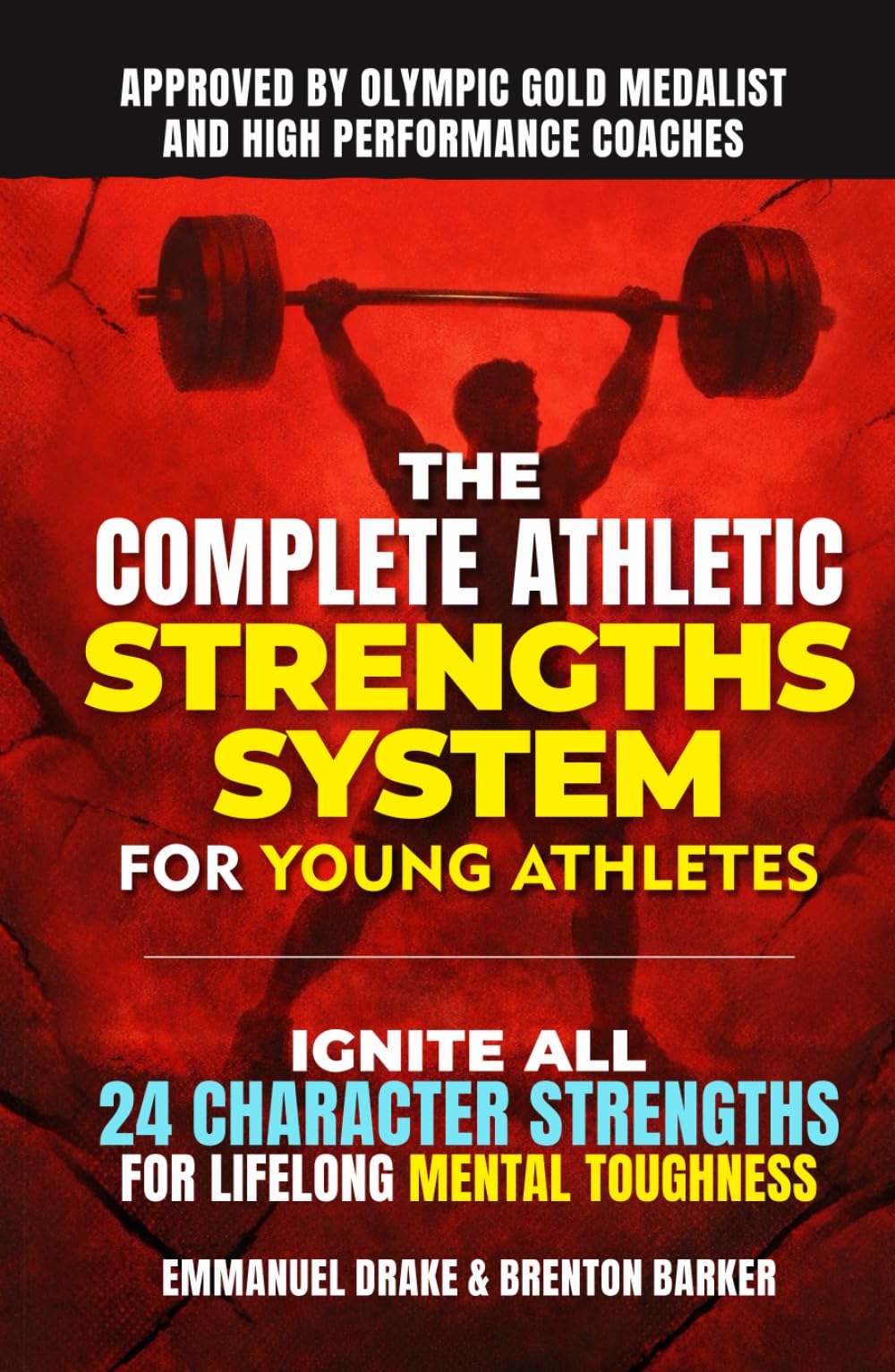 The Complete Athletic Strengths System for Young Athletes: Ignite All 24 Character Superpowers to Achieve Peak Performance and Lifelong Mental Toughness (The Mental Toughness Playbook)