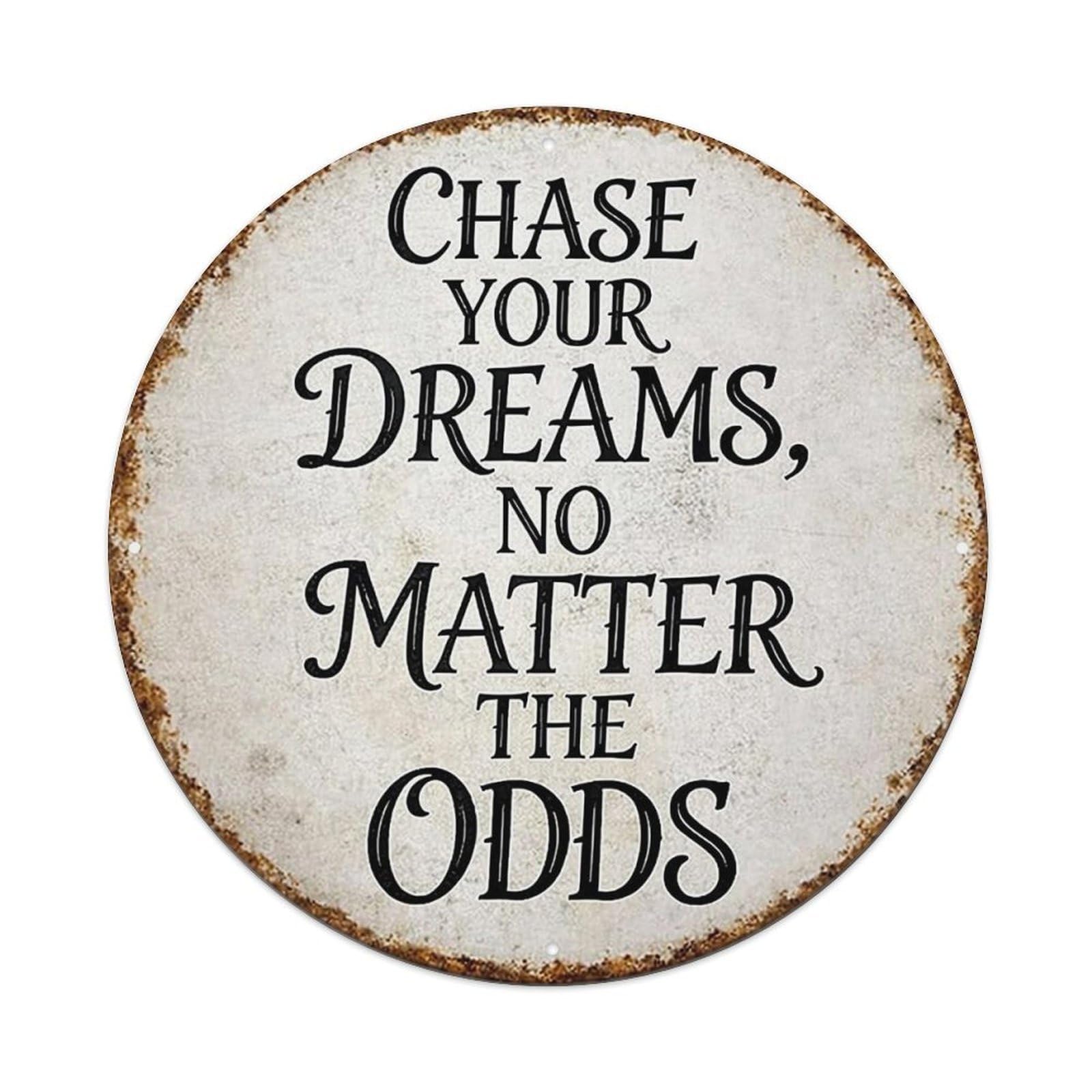 Jdyansheng Vintage Chase Your Dreams No Matter The Odds Tin Sign Metal Poster Metal Signs For Home Man Cave Bar Cafe Kitchen Laundry Room Wall Decorations 8X8 Inches