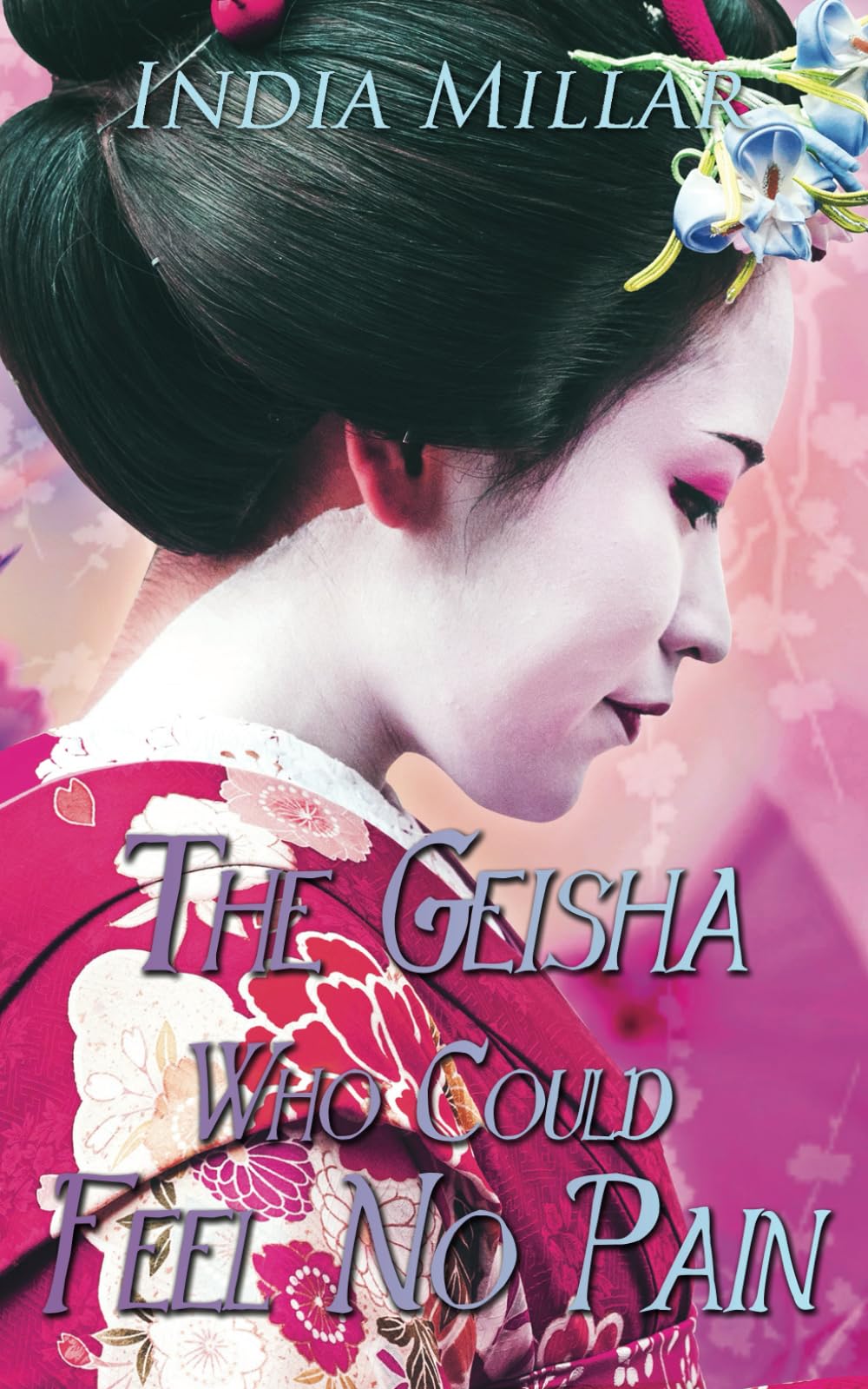 The Geisha Who Could Feel No Pain: Volume 2 (Secrets from the Hidden House)
