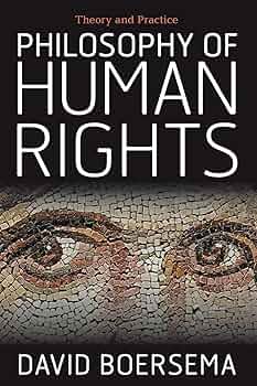 Philosophy of Human Rights: Theory and Practice: Boersema