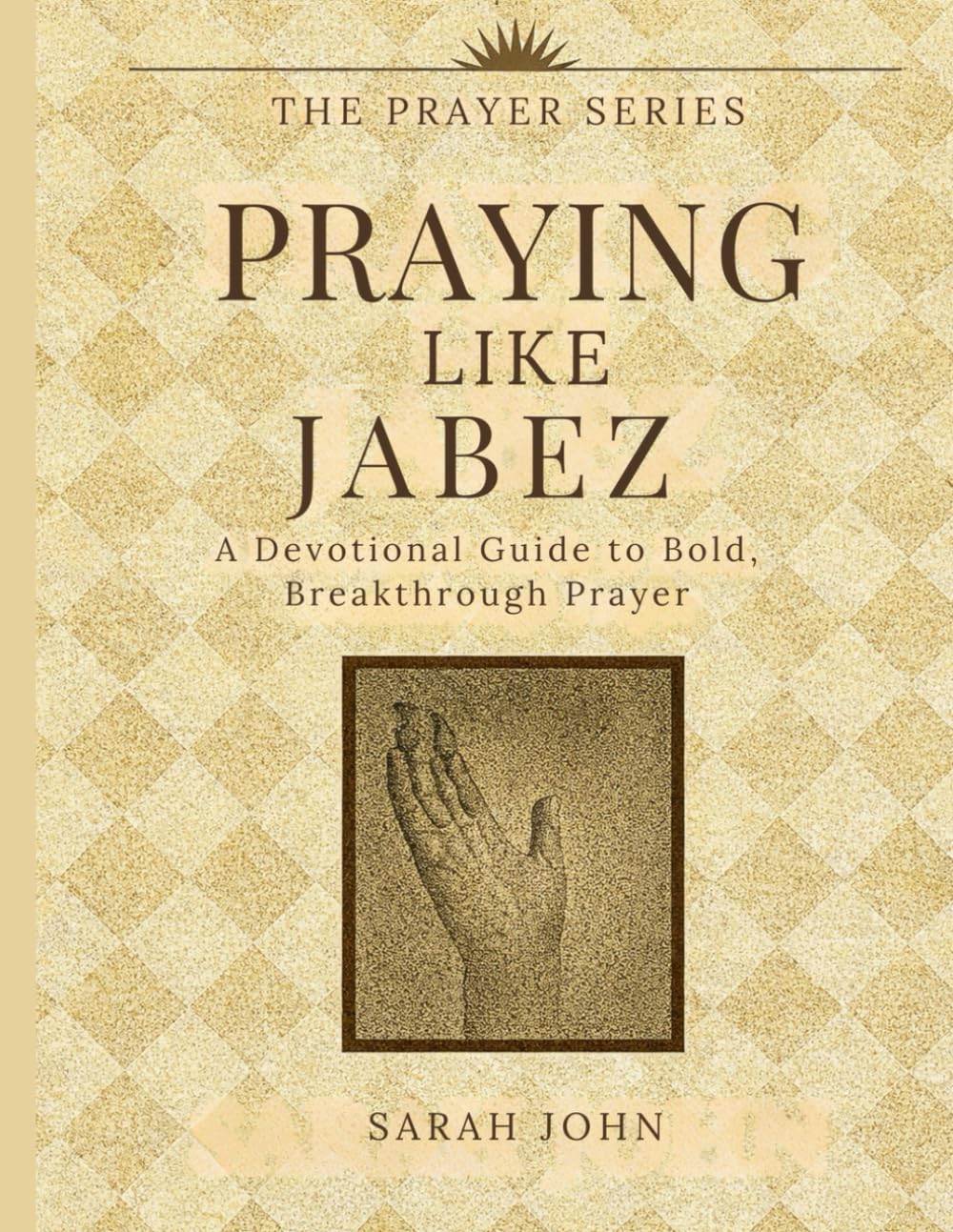 Praying Like Jabez: A Devotional Guide to Bold, Breakthrough Prayer