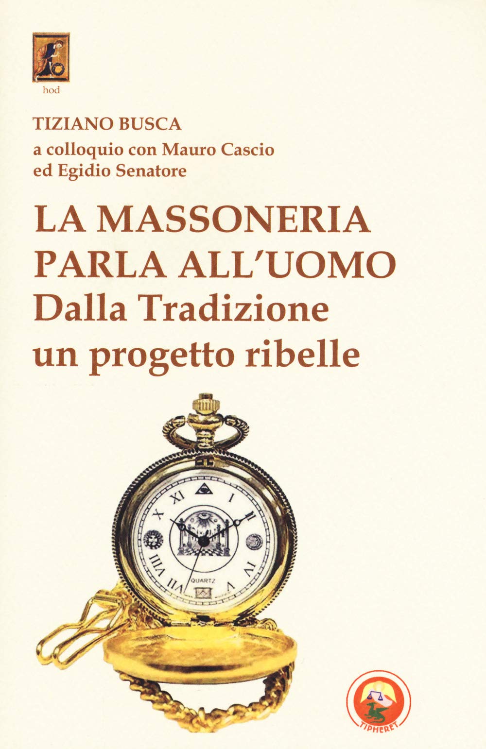 La Massoneria Parla All'uomo. Dalla Tradizione Un Progetto Ribelle - 4