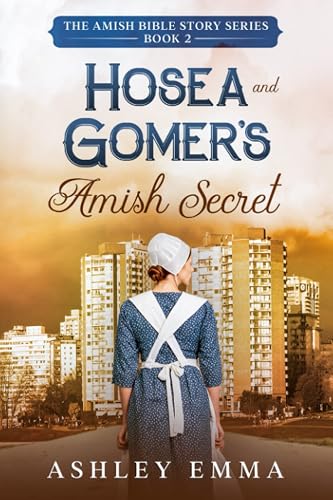 Hosea and Gomer's Amish Secret (a family saga)