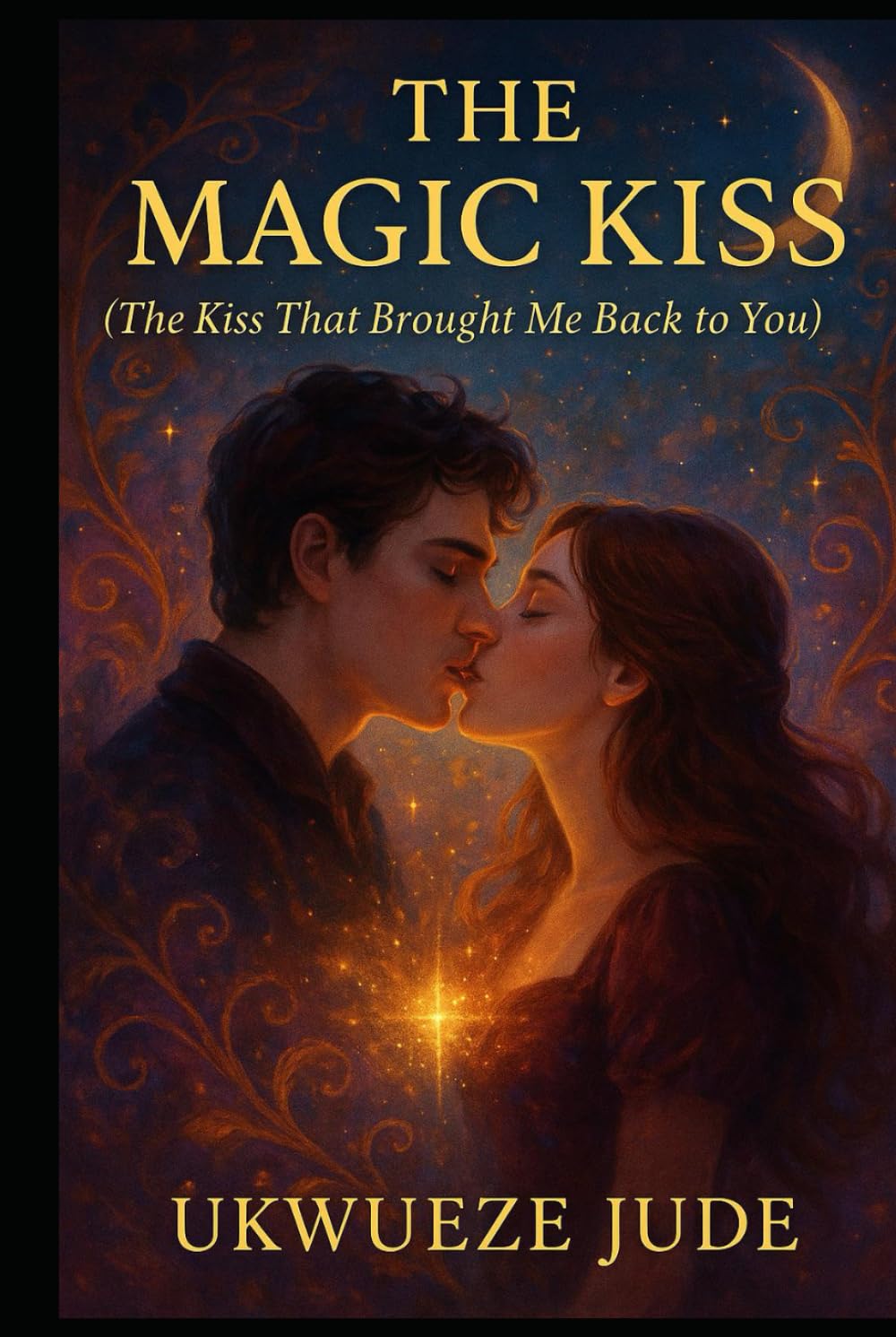 The Magic Kiss (A Kiss That Brought Me Back to You): The Love That Time Couldn’t Erase