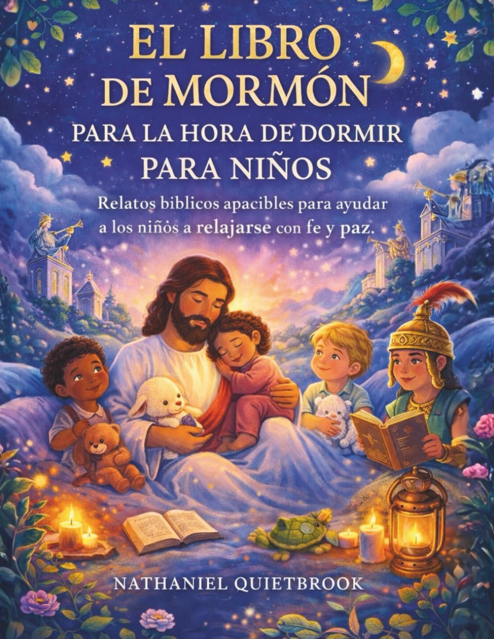EL LIBRO DE MORMÓN PARA LA HORA DE DORMIR PARA NIÑOS: Relatos bíblicos apacibles para ayudar a los niños a relajarse con fe y paz