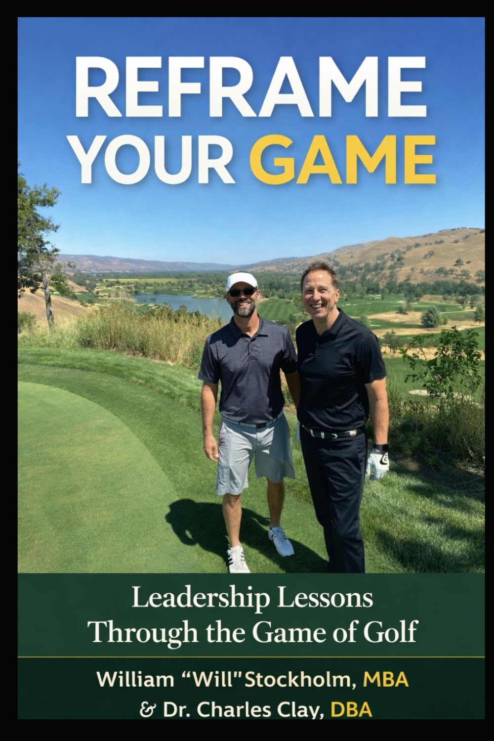 Reframe Your Game: The 18‑Hole Blueprint A Leadership and Life Framework Through the Game of Golf      Paperback – March 23, 2026