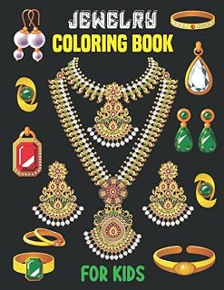 Jewelry Coloring Book For Kids: This Coloring Book Perfect Gift Idea For Jewelry Lover Girls. Ages 4-8, 8-12. A Unique Collection Of Coloring Pages 30 Beautiful Illustrations.