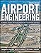 Airport Engineering: Planning, Design, and Development of 21st Century Airports