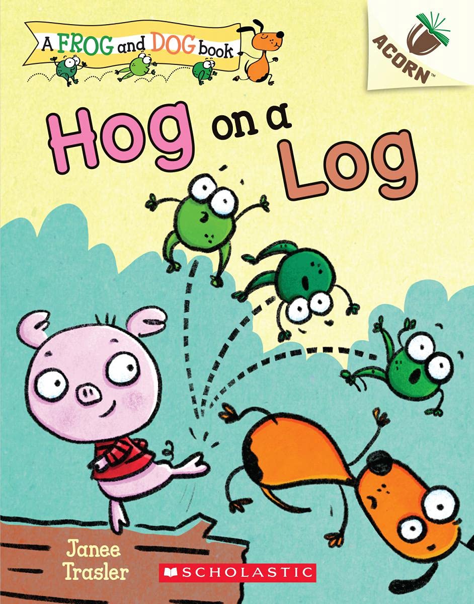 Hog On A Log: An Acorn Book (A Frog And Dog Book #03)