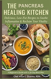 The Pancreas Healing Kitchen: Delicious, Low-Fat Recipes to Soothe Inflammation and Reclaim Your Vitality: A Beginner’s Guide to Pancreatitis Relief ... (The Healing Kitchen Cookbook Series)