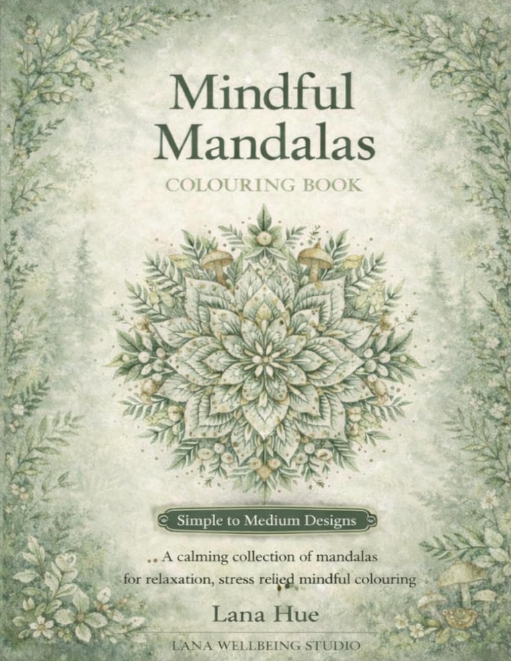 Mindful Mandalas Colouring Book: Relaxing Mandala Designs for Mindfulness and Stress Relief (Calm Colouring Books for Relaxation)