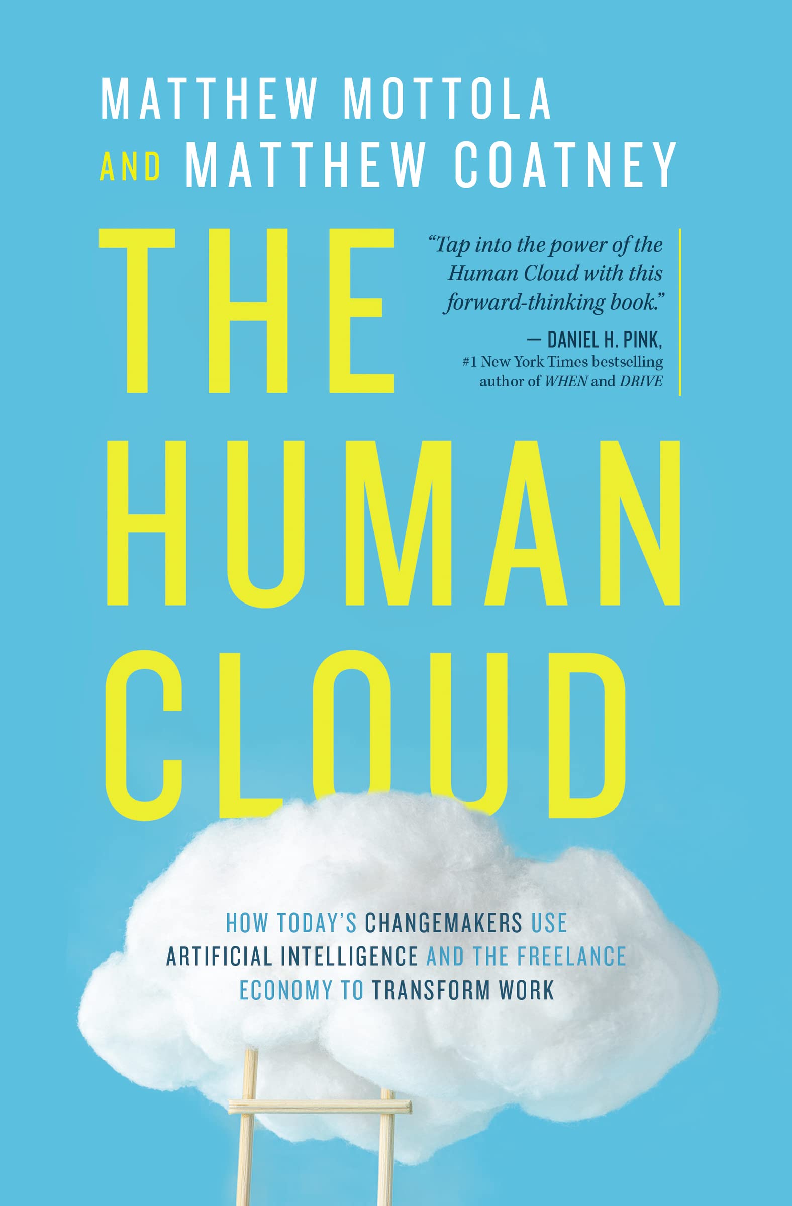 Matthew MottolaThe Human Cloud: How Today's Changemakers Use Artificial Intelligence and the Freelance Economy to Transform Work