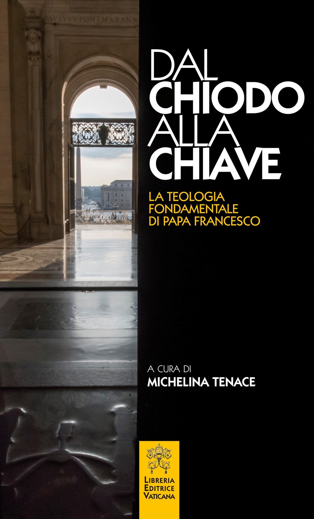 Dal Chiodo Alla Chiave. La Teologia Fondamentale Di Papa Francesco. - 4