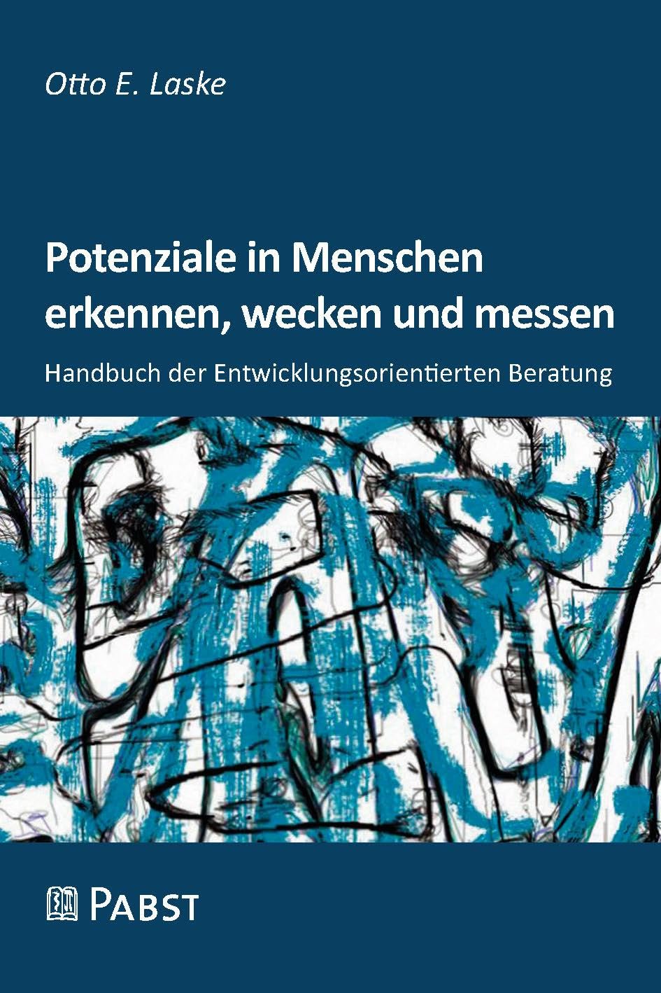 Potenziale in Menschen erkennen, wecken und messen: Handbuch der Entwicklungsorientierten Beratung