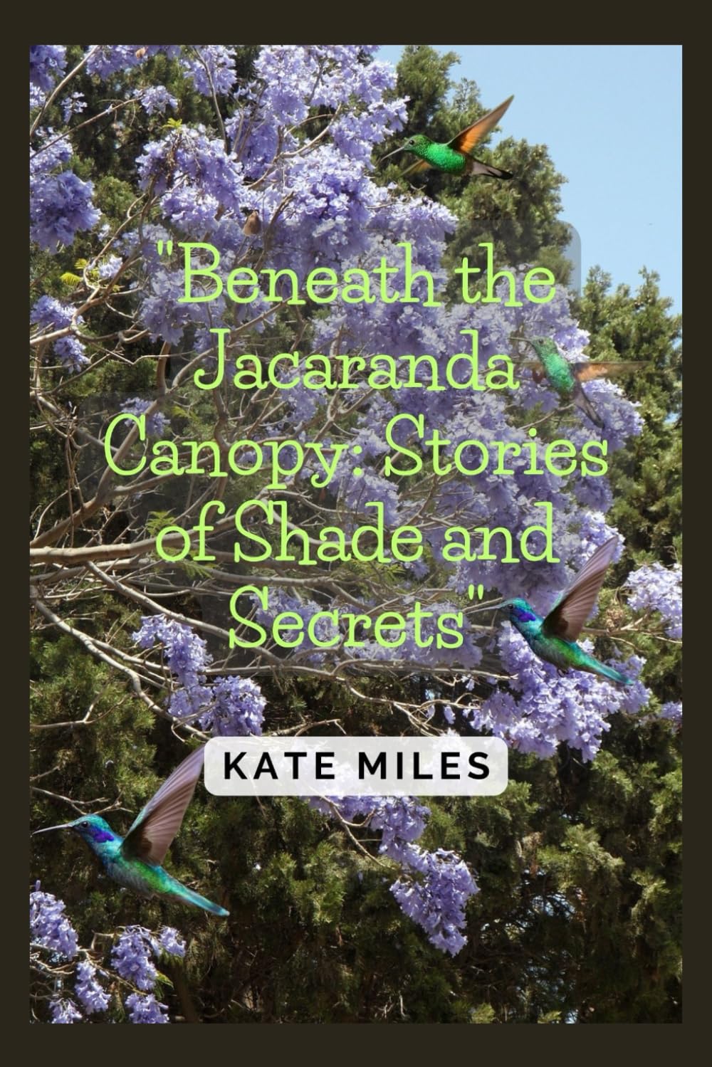Beneath the Jacaranda Canopy: Stories of Shade and Secrets: Exploring the Mysteries and Memories of Nature's Purple Tapestry: 2 (Arboreal Chronicles)