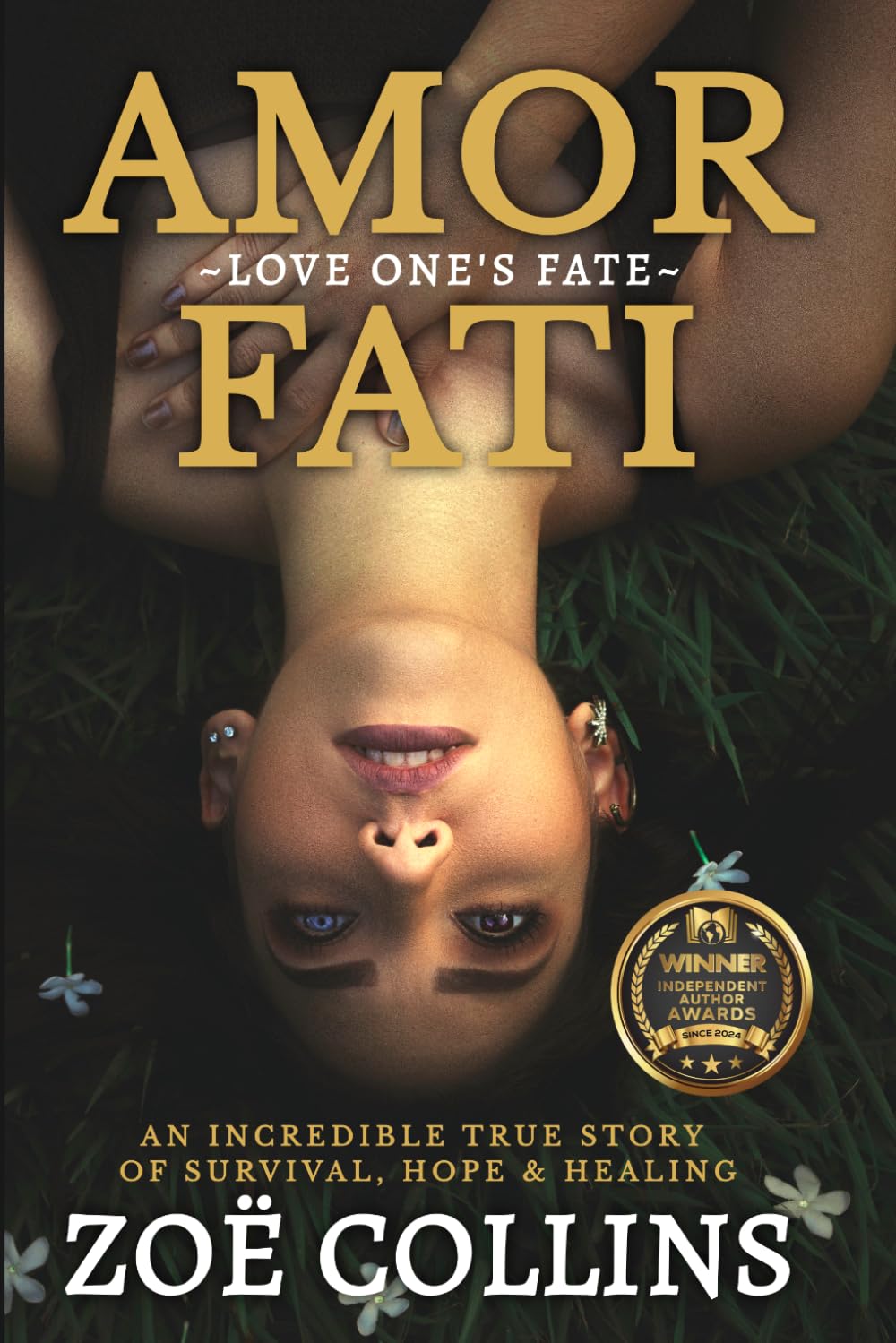 Amor Fati: An Incredible True Story of Survival, Hope & Healing