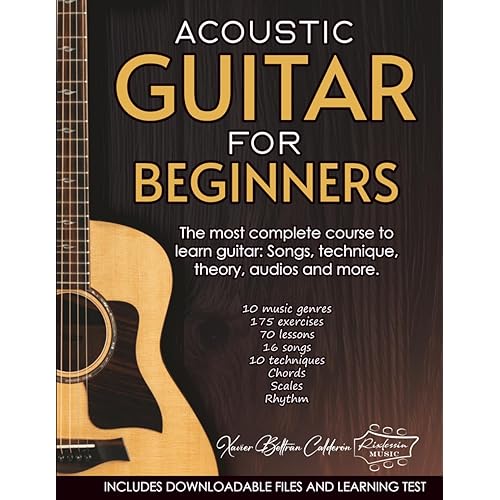 ACOUSTIC GUITAR FOR BEGINNERS: The most complete course to learn guitar: Songs, technique, theory, audios and more