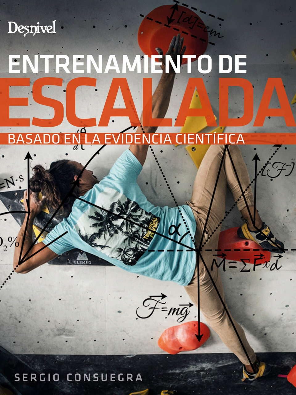 Entrenamiento de escalada Basado En La evidencia Científica (MANUALES DE ESCALADA DESNIVEL)