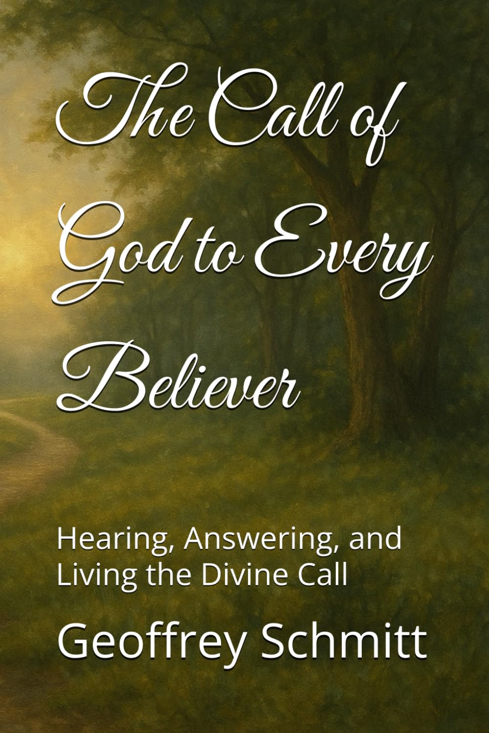 The Call of God to Every Believer: Hearing, Answering, and Living the Divine Call