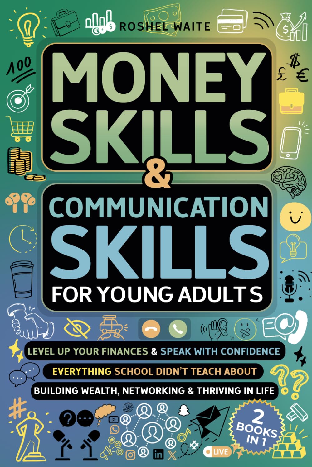 Money Skills & Communication Skills for Young Adults: Level Up Your Finances & Speak with Confidence —Everything School Didn't Teach About Building ... Ideal for Millennials & Gen-Z (2 Books in 1)