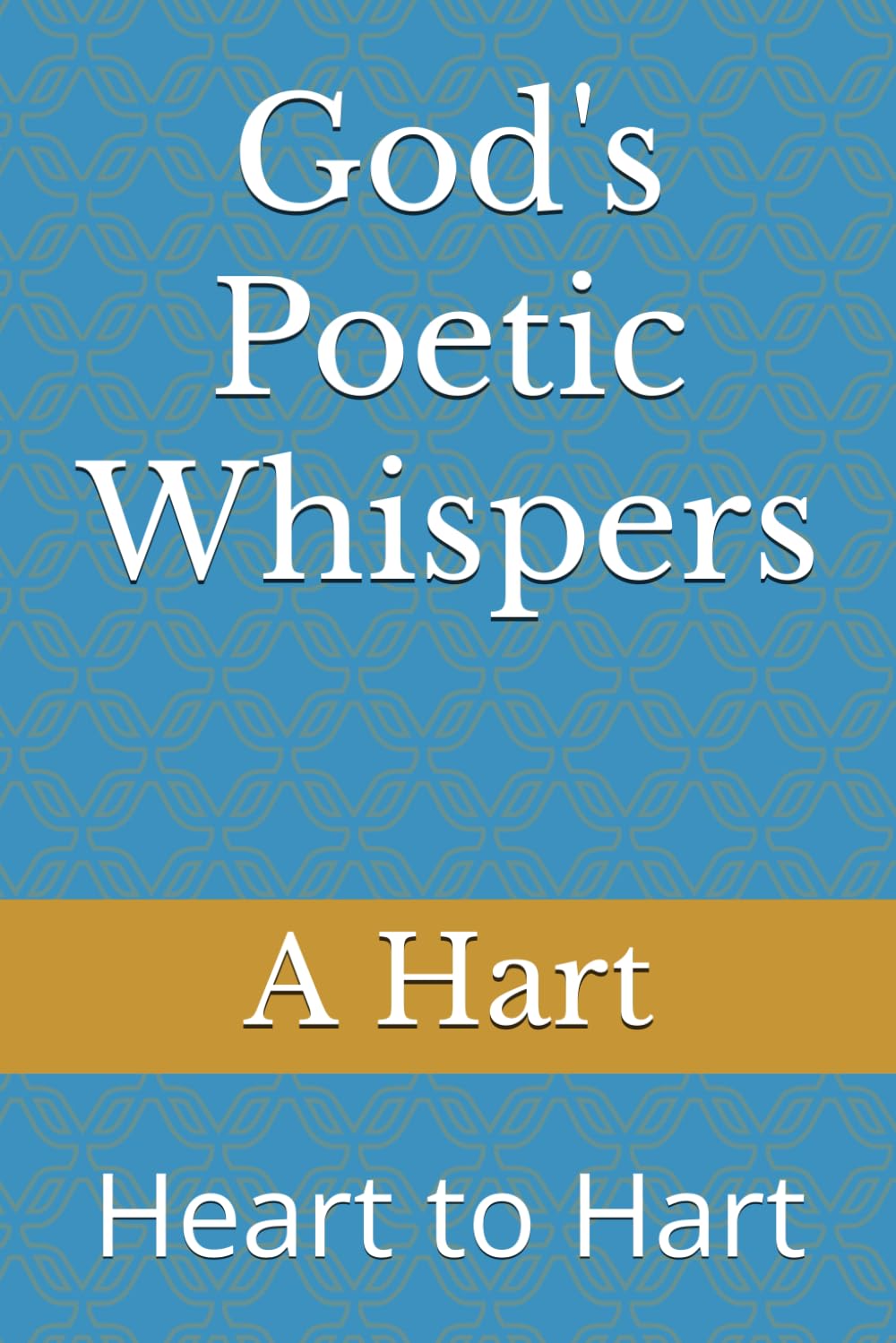 God's Poetic Whispers: Heart to Hart