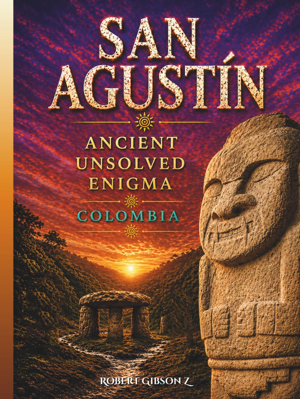 Ancient Unsolved Enigma San Agustín: colombia (Natural Wonders & Ancient Civilizations)