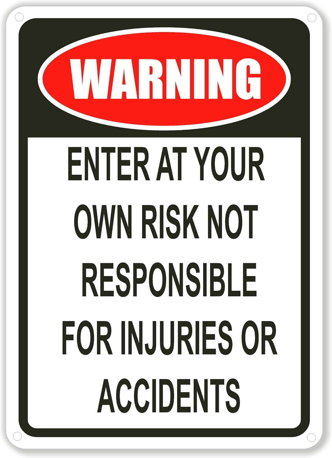 Warning Enter At Own Risk Not Responsible for Injuries or