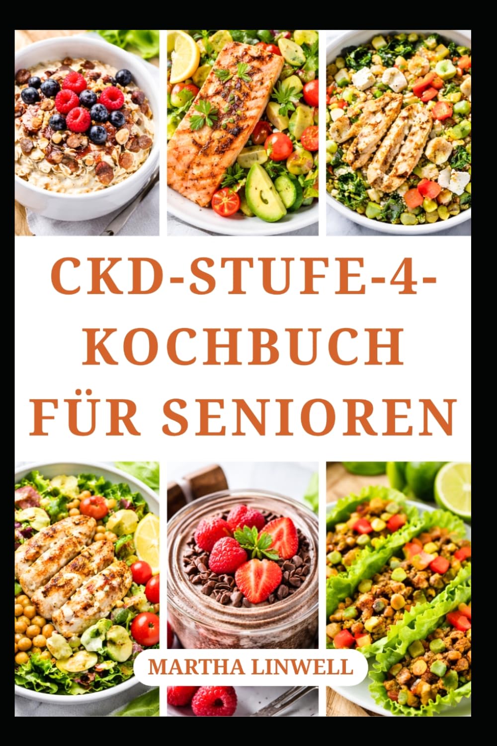 CKD-STUFE-4-KOCHBUCH FÜR SENIOREN: Einfache Nierengerichte für die tägliche Ernährung