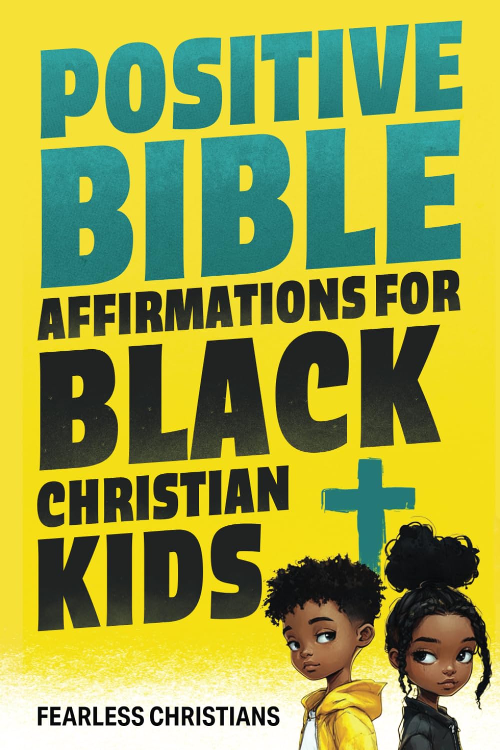 Positive Bible Affirmations for Black Christian Kids: Biblical Affirmations, Stories, and Prayers To Help With Overcoming Low Self Esteem, Low Self ... Books To Uplift Black Boys And Girls)
