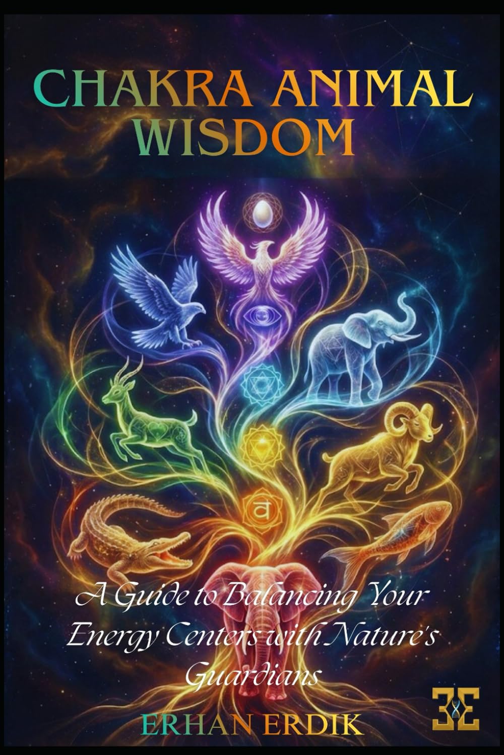 CHAKRA ANIMAL WISDOM: A Guide to Balancing Your Energy Centers with Nature's Guardians (Chakra Healing Mastery)