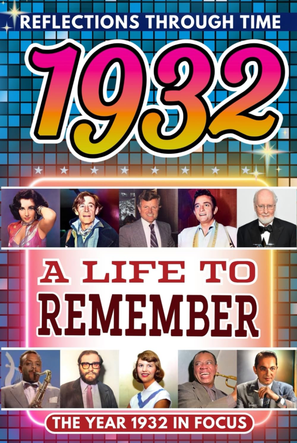 1932 in Focus: A Life to Remember - The Year You Were Born Book: A nostalgic gift packed with trivia, brain games, and events to celebrate birthdays, milestones, and memories