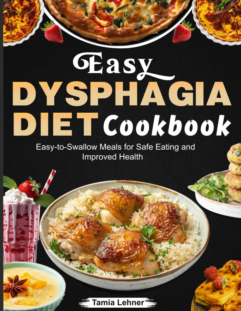Easy Dysphagia Diet Cookbook: Easy-to-Swallow Meals for Safe Eating and Improved Health