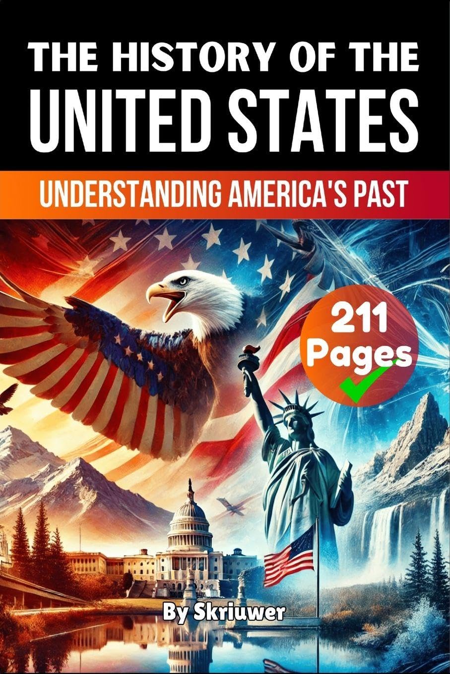 The History of the United States of America: Understanding America's Past (Skriuwer.com Edition) (History Books about Countries)
