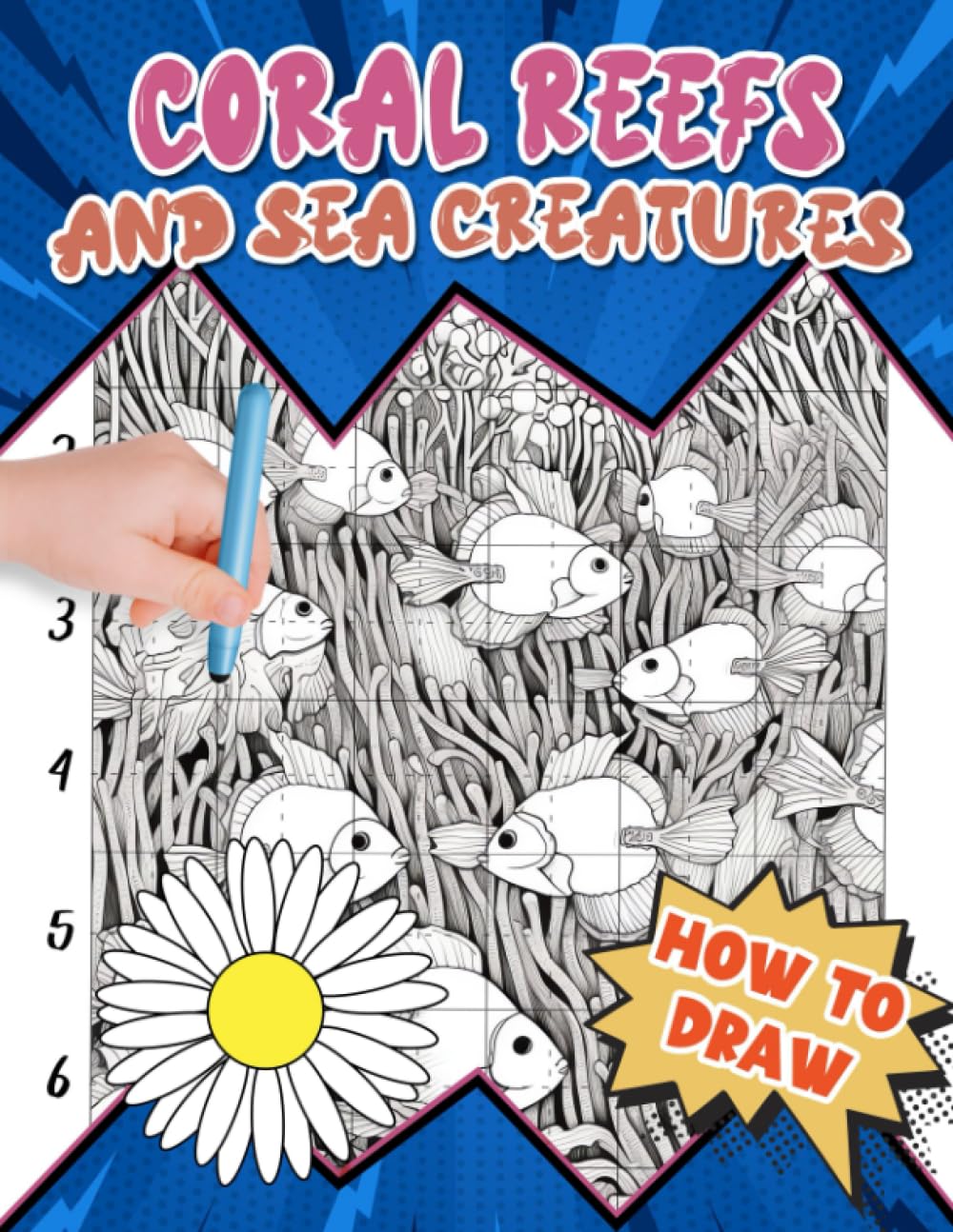 How To Draw Coral Reefs and Sea Creatures: Step-by-Step Drawing Guide to Explore the Enchanting Coral Reef Ecosystem - Create Vibrant Illustrations of Sea Anemones, Clownfish, and More!