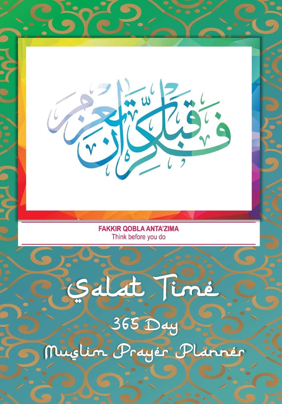 Fakkir Qobla Anta'zima - Think Before You Do: Simple Salat Daily Muslim Prayer Planner , Track Quran Readings, Verse for Today , Recording Ayah . Not ... , Pray Everyday for Success - Green Paradise
