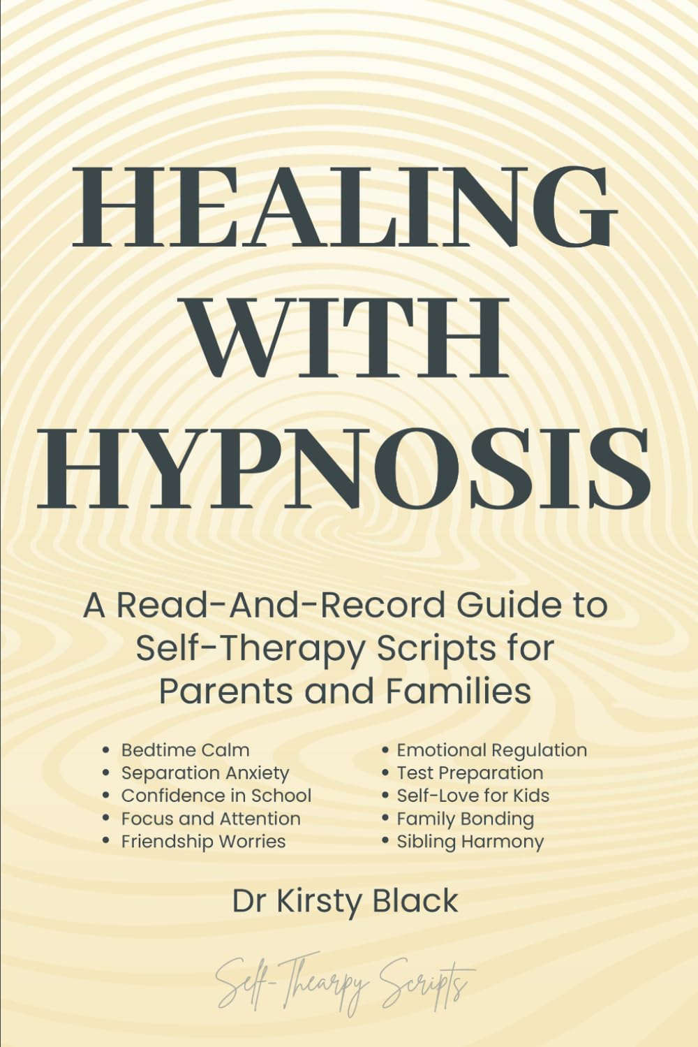 Healing With Hyposis: A Read-And-Record Guide To Self-Therapy - Scripts for Parents and Families: Scripts for Parents and Families
