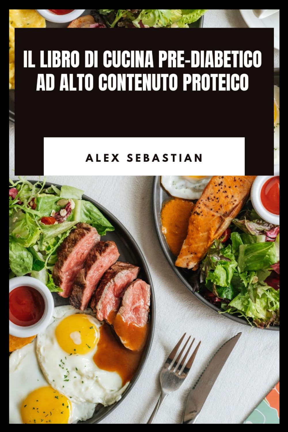 IL LIBRO DI CUCINA PRE-DIABETICO AD ALTO CONTENUTO PROTEICO: Pasti semplici a basso contenuto di carboidrati, un piano alimentare di 30 giorni e una ... una glicemia sana e la gestione del peso