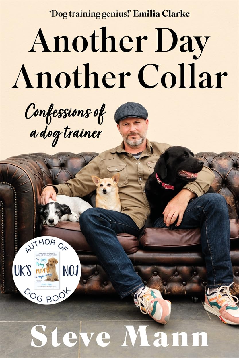 Another Day, Another Collar: Confessions of a Dog Trainer: From the Author of EASY PEASY PUPPY SQUEEZY
