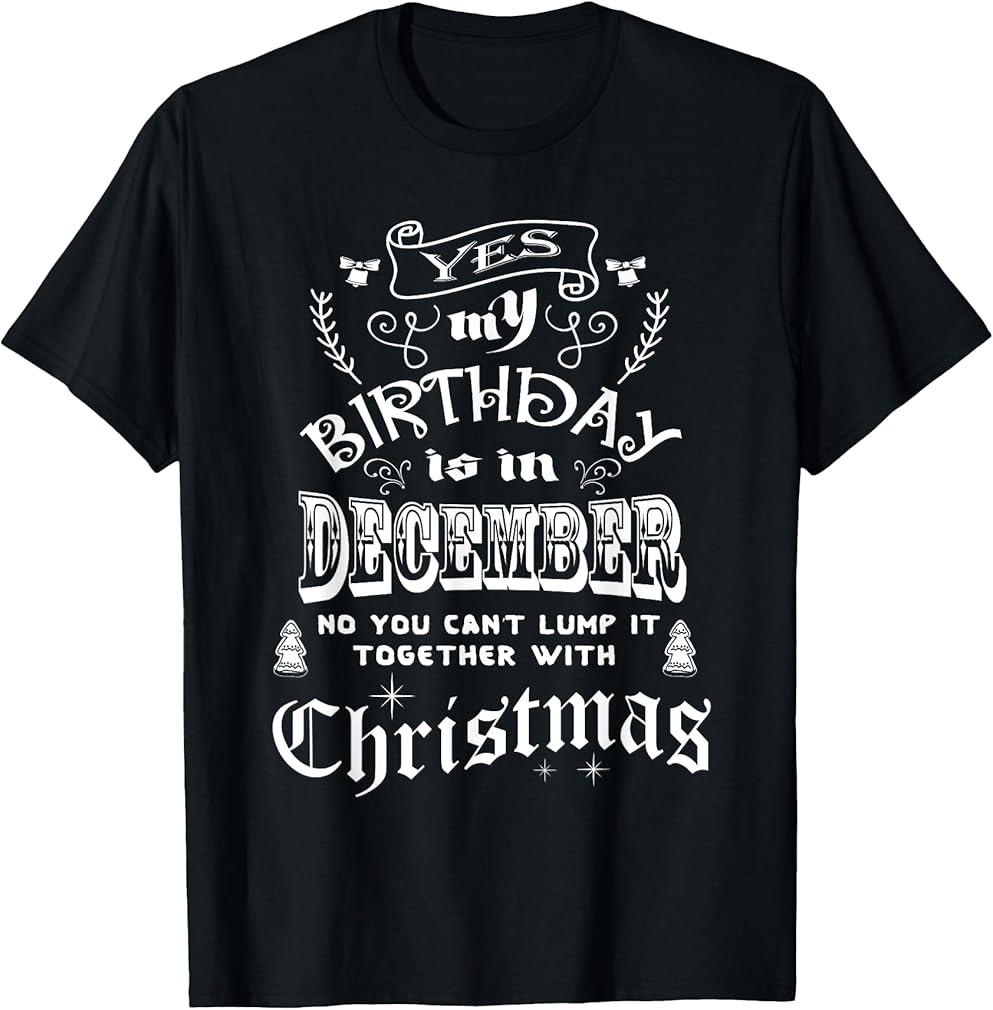 Happy Birthday In December Don't Lump With Christmas Shirt T-Shirt