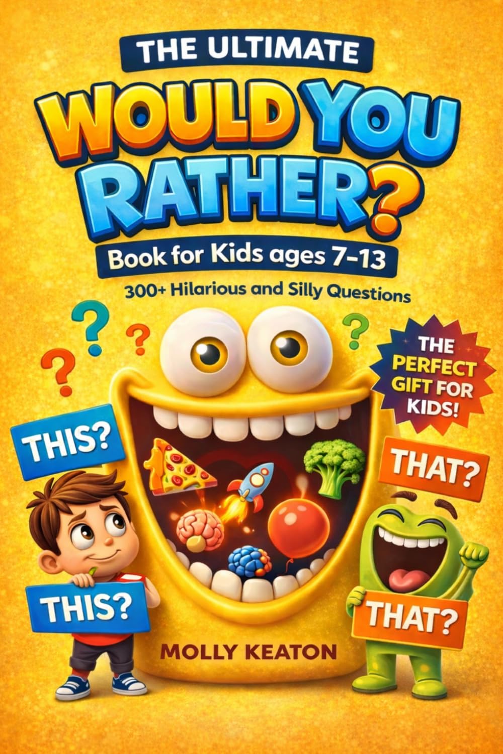 Would You Rather? Book For Kids: 300+ Hilarious and Silly Questions for Kids (Ages 7 - 13)