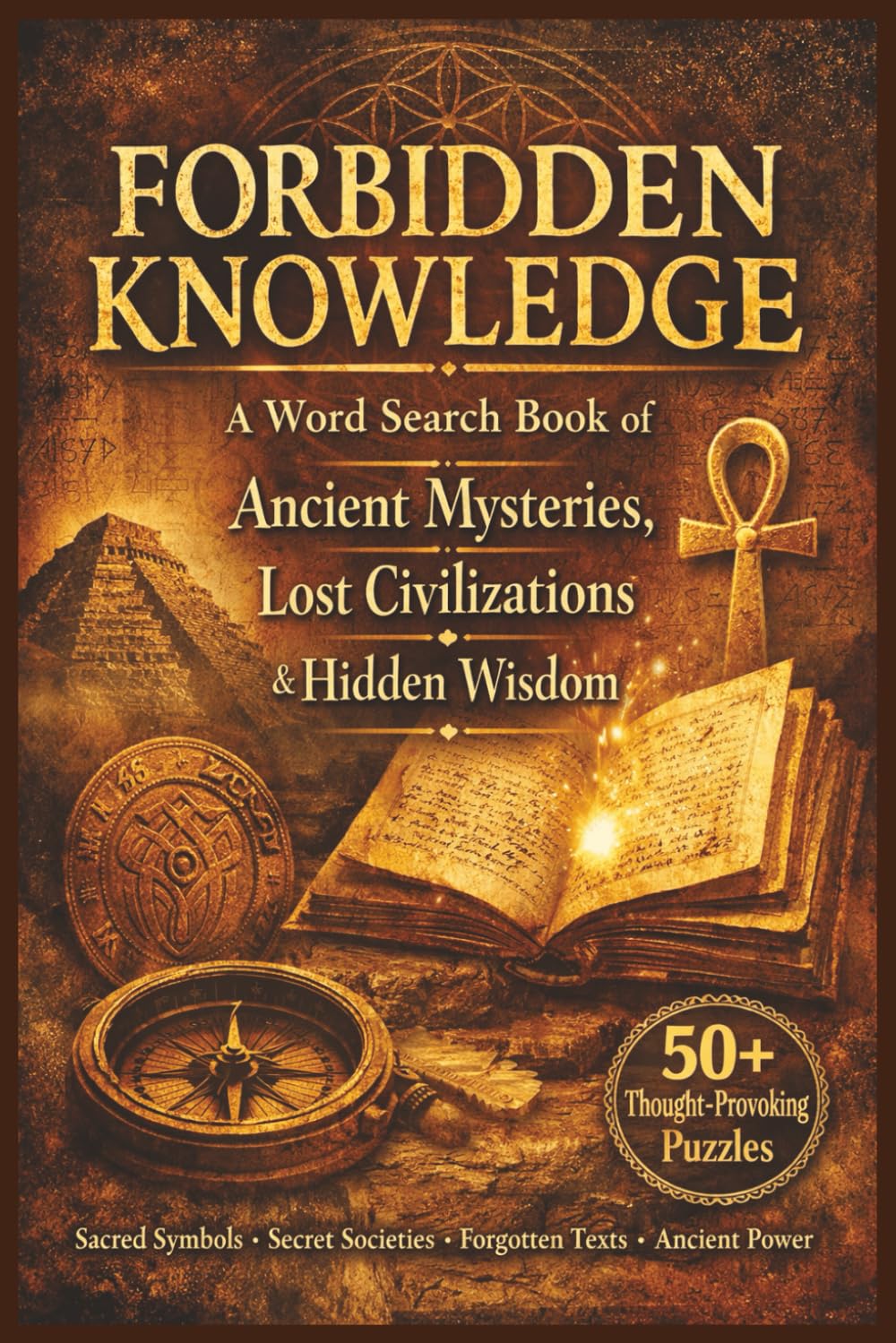 Forbidden Knowledge: A Word Search Book of Ancient Mysteries, Lost Civilizations & Hidden Wisdom: Word Search Puzzle Book Exploring Secret Societies,Mythology & Lost Worlds | 6x9, 110 pages |