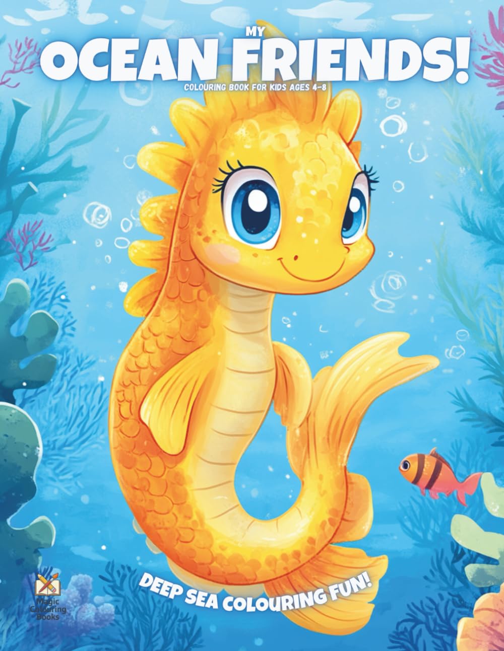 My Ocean Friends!: Colouring Book For Kids Ages 4-8 (Magic Colouring Books Collection)