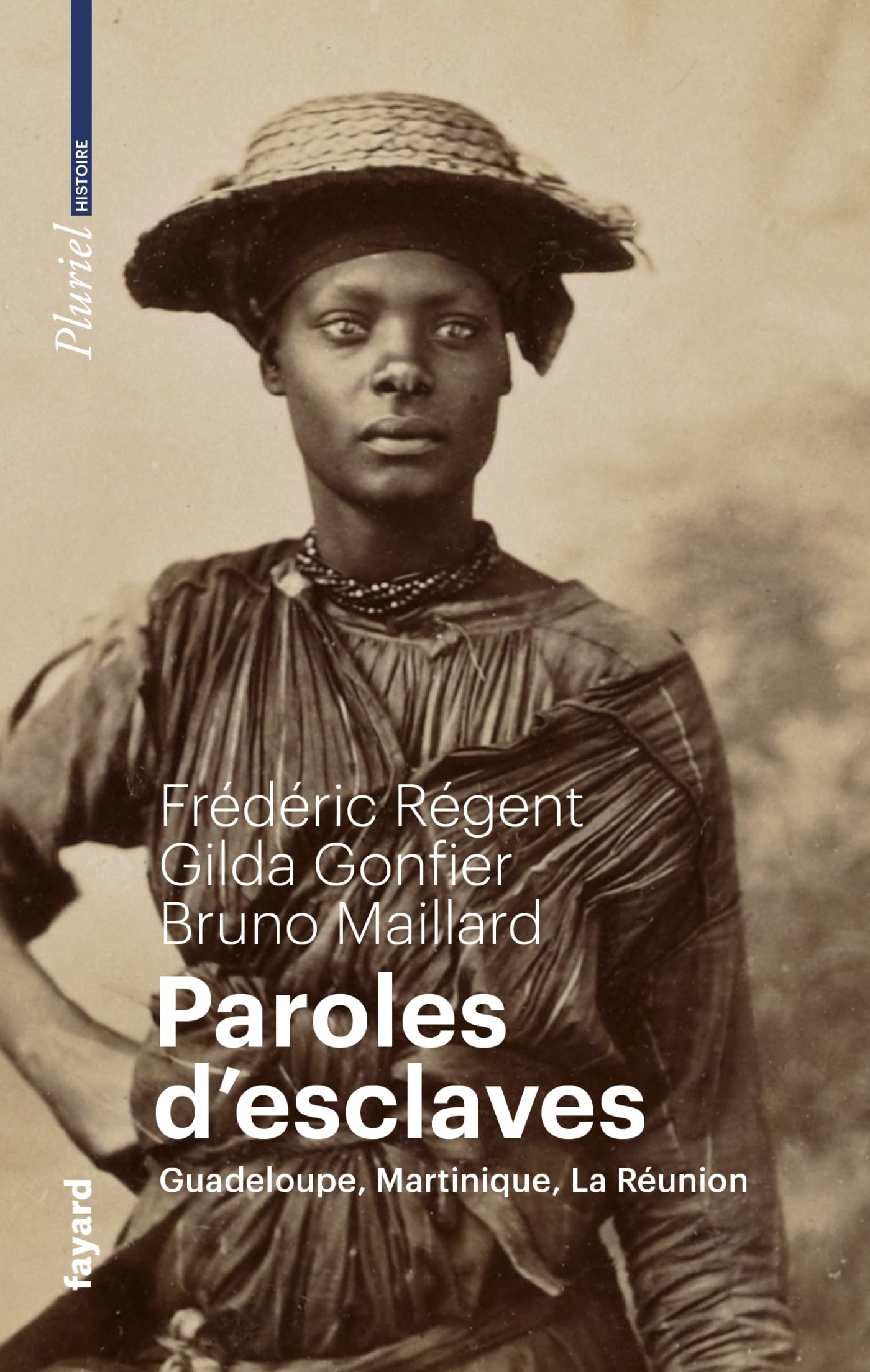 Paroles d'esclaves: Guadeloupe, Martinique, La Réunion