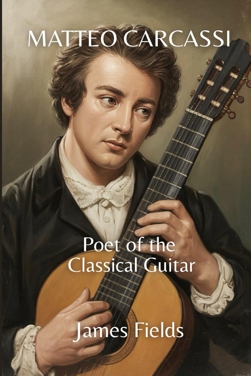 Matteo Carcassi: Poet of the Classical Guitar (Classical Guitar Masters)