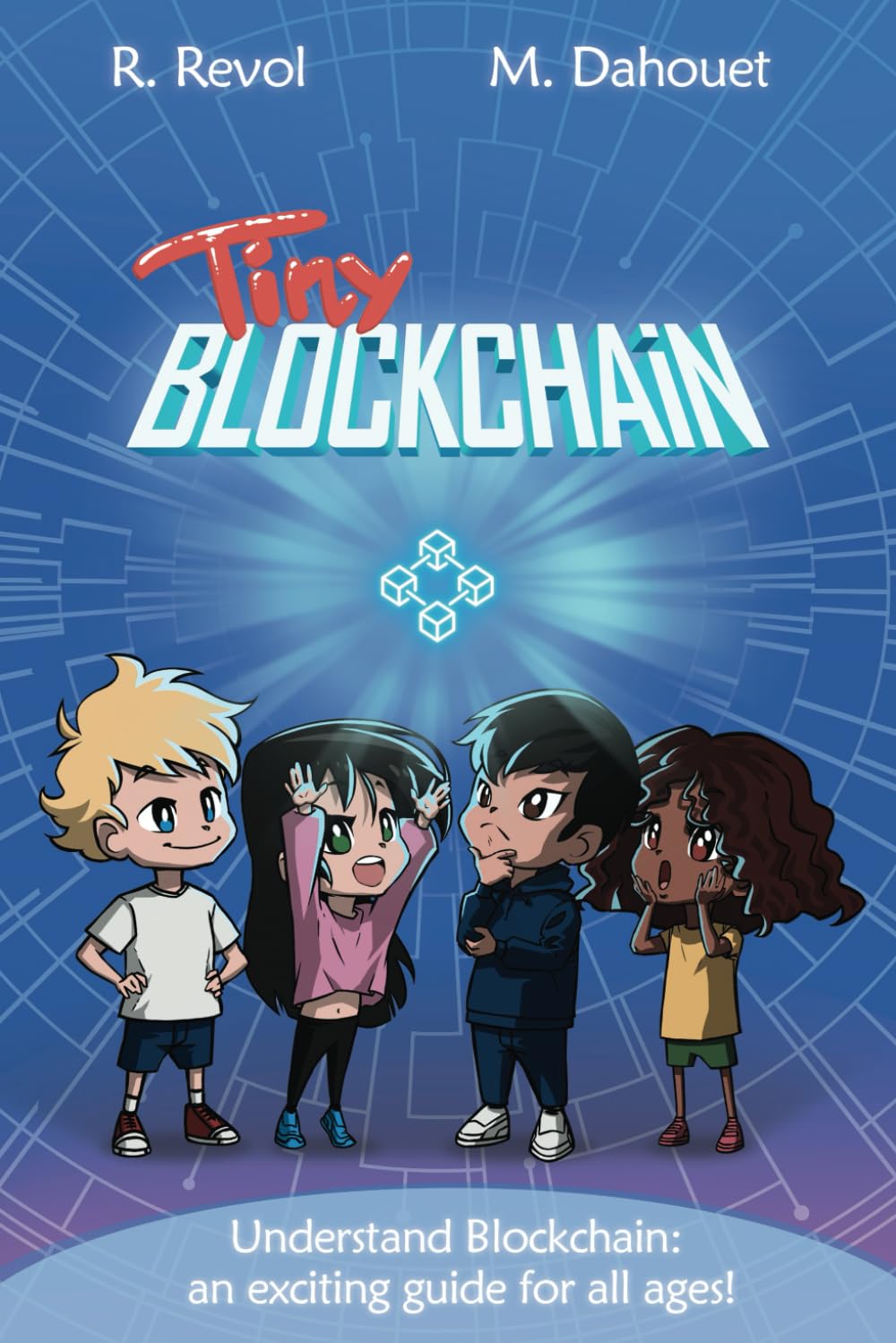 Tiny Blockchain: Understand Blockchain: an exciting guide for all ages!