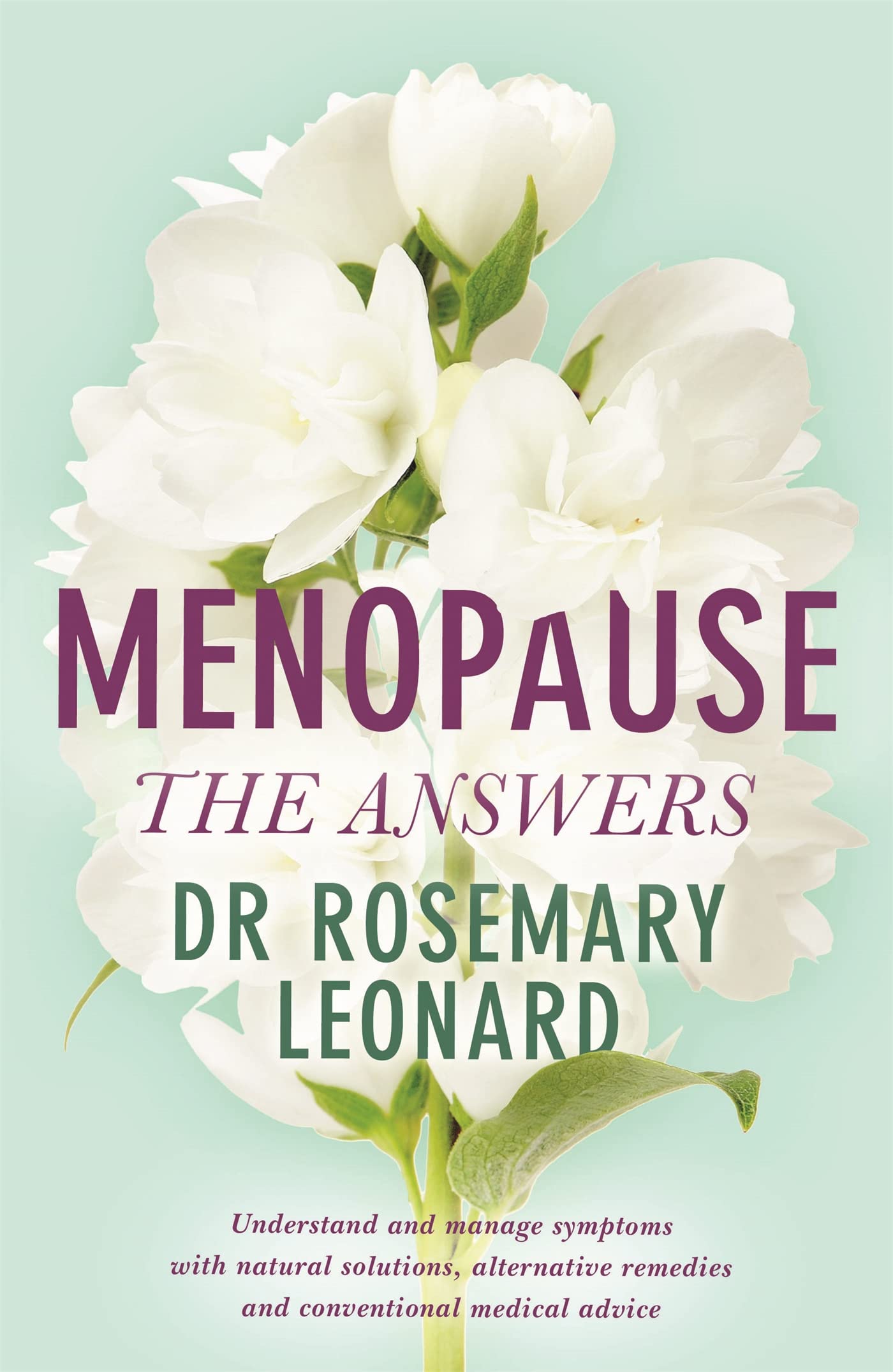 Menopause - The Answers: Understand and manage symptoms with n .