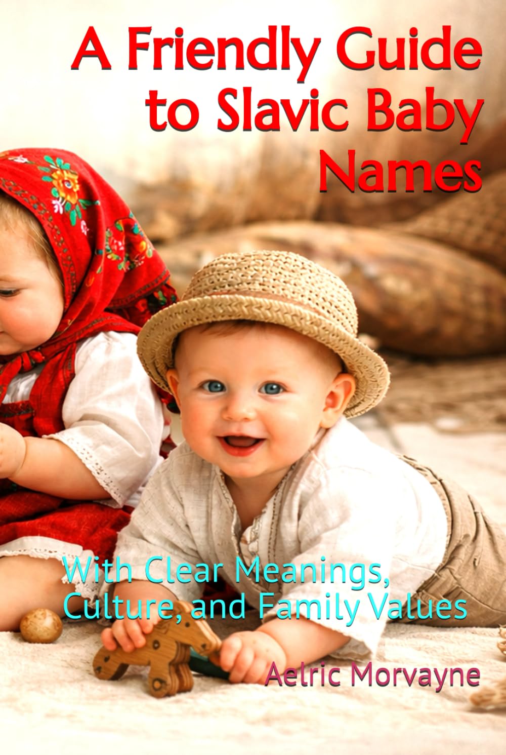A Friendly Guide to Slavic Baby Names: With Clear Meanings, Culture, and Family Values