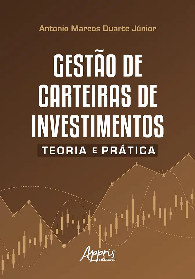 Gestão de carteiras de investimentos: Teoria e prática